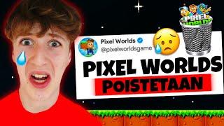 PIXEL WORLDS POISTETAAN...  (Mitä tapahtuu?)