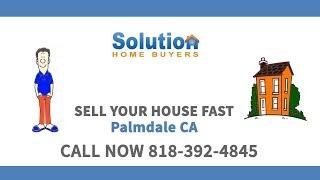 Sell My House Fast in Palmdale CA | Call (818) 392-4845 | Get Your Fair Cash Offer!