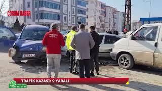 ÇORUM’DA TRAFİK KAZASI: 9 YARALI