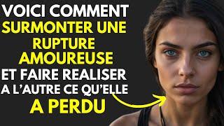 3 Etapes pour surmonter une rupture amoureuse et faire réaliser à l'autre ce qu'elle à perdu