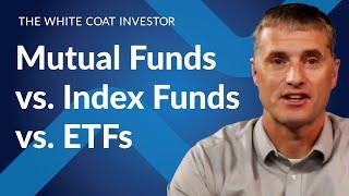 Mutual Funds vs. Index Funds vs. ETFs