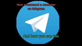 How I scammed a scammer on telegram and how you can too!