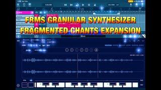 FRMS - 4 Layer Granular Synth - NEW Expansion Pack IAP - Fragmented Chants - Demoed in Cubasis 3