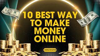 Make money online: 10 best way to make money online