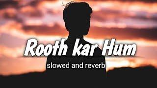 Rooth kar hum song (slowed and reverb) _Vicky Singh