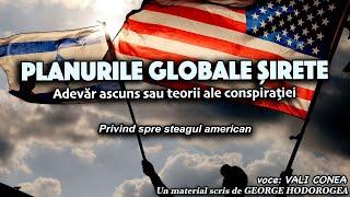 Planurile globale șirete * Adevăr ascuns sau teorii ale conspirației * Privind spre steagul american