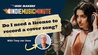 When do I need a license to record a cover song? | Indie Music Minute