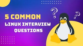 Common Linux Administrator Interview Questions