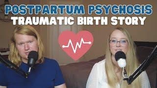 Postpartum Psychosis: My Traumatic Birth Story And Postpartum Experience