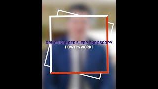 Drug-Induced Sleep Endoscopy : How it's work?