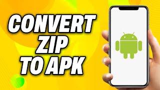 How To Convert ZIP to APK on Android (2024) - Easy Fix