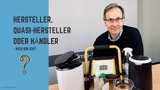 Hersteller, Quasi-Hersteller oder Händler - Wer bist du?