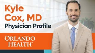 Dr. Kyle Cox - Physician Video Bio