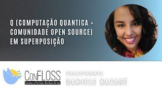 Q (Computação Quantica + Comunidade Open Source) em superposição