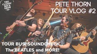 TOUR BUS! SOUNDCHECK! THE BEATLES PETE THORN TOUR VLOG #2