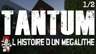 Tantum - L’histoire d’un Mégalithe 1/2