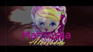 Matrioska   #alexeevna  #matrioska