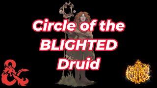 Circle of the Blighted Druid is pretty good actually: D&D 5e Critical Role