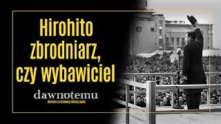 dawnotemu - Hirohito - zbrodniarz, czy wybawiciel