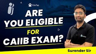 CAIIB Exam Eligibility Criteria | Who Can Apply for CAIIB 2024 | CAIIB Online Classes | EduTap CAIIB