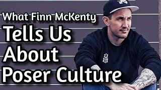 What Finn McKenty Teaches Us About Poser Culture