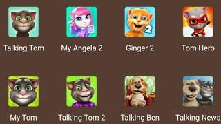 Talking Tom Tom Hero,Tom Talking ,My Angela, Talking Ben,My Cat Talking , Ginger 2,Tom 2