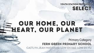 Our Home, Our Heart, Our Planet [Fern Green Primary School]