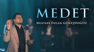 MEDET - Mustafa Özcan GÜNEŞDOĞDU - NEW CLIP 2017 ( OFFICIAL VIDEO )