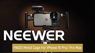 Introducing the NEEWER PA023 Metal Cage For iPhone 15 Pro/ Pro Max