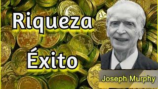 Riqueza Éxito Poderosas Palabras que cambiarán tu vida | Joseph Murphy