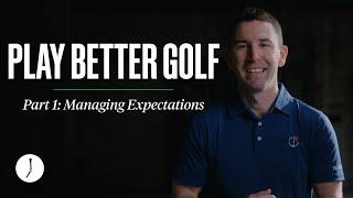 Better Golf Starts With Better Expectations | Jon Sherman Master Class | Part 1