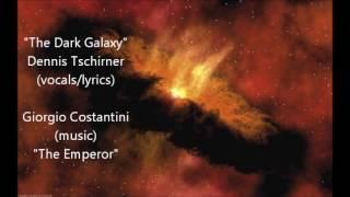 The Dark Galaxy - Dennis Tschirner (vocals/lyrics) Giorgio Costantini (music)