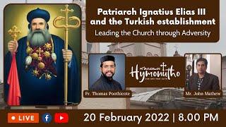 Patriarch Ignatius Elias III and The Turkish Establishment. Leading the church through Adversity