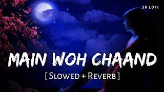 Main Woh Chaand (Slowed + Reverb) | Darshan Raval | Teraa Surroor | SR Lofi