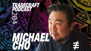 EPISODE 204 - MICHAEL CHO