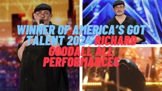 THE WINNER OF AMERICA'S GOT TALENT 2024 RICHARD GOODALL ALL Performances