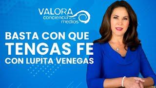 Basta con que tengas fe - Lupita Venegas | Valora Radio