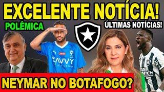 AGORA! EXCELENTE NOTÍCIA NO BOTAFOGO! NEYMAR CHEGANDO NO GLORIOSO? ÚLTIMAS NOTÍCIAS! AJ FELIZ