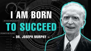 I Am Born To Succeed - Repeat Affirmations - Dr. Joseph Murphy