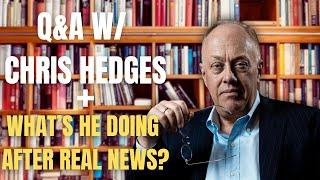 Q&A w/ Chris Hedges — What I'm Doing After Real News