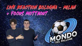 Reaction Live a Bologna - Milan e focus su #Mottaout