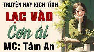 Truyện ngắn đời thực - Lạc Vào Cơn Ái - Mc Tâm An diễn đọc giọng trầm ấm, nghe hay cảm động