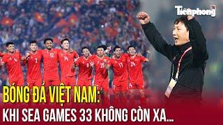 Bóng đá Việt Nam: Khi SEA Games 33 không còn xa…