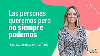 Las personas queremos, pero no siempre podemos