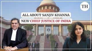 Profile of Sanjiv Khanna, new Chief Justice of India