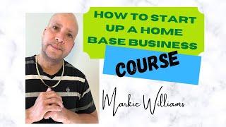 Markie Williams-How to start up a Home Base Business (Course)