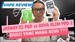 JOIWAY X2 POD vs OXVA XLIM PRO 2 | MANA YANG LEBIH BAGUS DAN ENAK ??