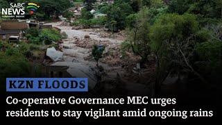 KZN Floods I Co-operative Governance MEC urges residents to stay vigilant amid ongoing rains