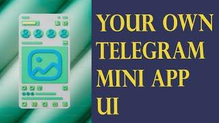 Build a Telegram Mini App UI from the scratch