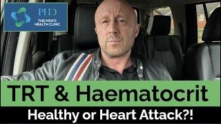 TRT & Haematocrit - Healthy or Heart Attack?!